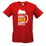 Футболка Don`t  Worry, Beer Happy